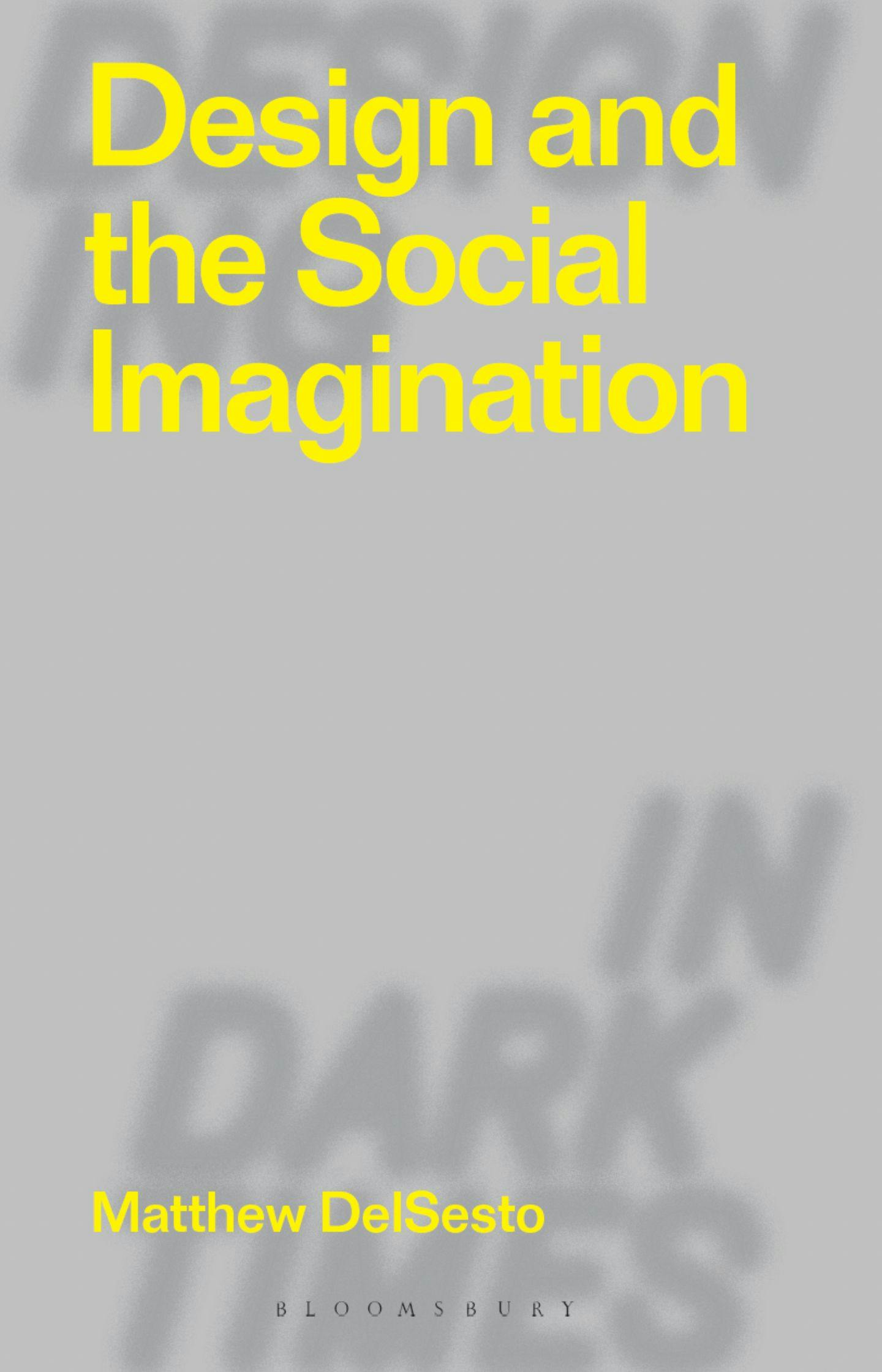 The book cover of Design and the Social Imagination, by Matthew DelSesto